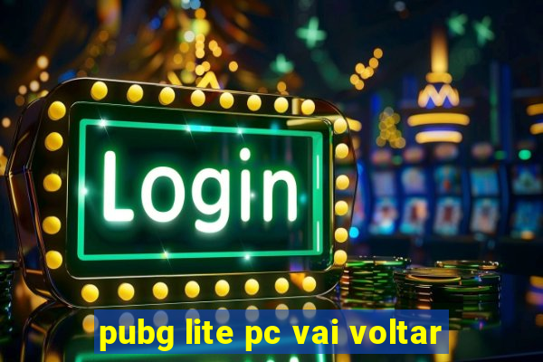 pubg lite pc vai voltar